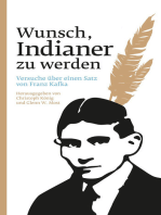 Wunsch, Indianer zu werden: Versuche über einen Satz von Franz Kafka