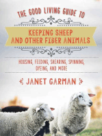 The Good Living Guide to Keeping Sheep and Other Fiber Animals: Housing, Feeding, Shearing, Spinning, Dyeing, and More