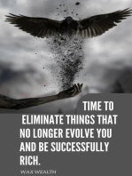 Time to Eliminate Things That No Longer Evolve You, and Be Successfully Rich.