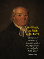 The World, The Flesh and the Devil: The Life and Opinions of Samuel Marsden in England and the Antipodes, 1765–1838