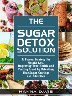 The Sugar Detox Solution: A Proven Strategy for Weight Loss, Improving Your Health and Feeling Great by Defeating Your Sugar Cravings and Addiction