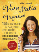 Viva Italia Vegana!: 150 vegane Rezepte für Pizza, Pasta, Pesto, Risotto & die besten italienischen Familienrezepte