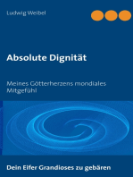Absolute Dignität: Meines Götterherzens mondiales Mitgefühl