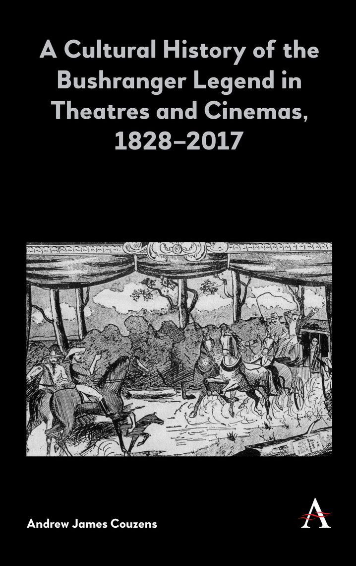 A Cultural History of the Bushranger Legend in Theatres and Cinemas ...