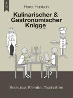 Kulinarischer und Gastronomischer Knigge 2100: Von Events, Feiern, Aperitif; über Esskultur, Speisen und Getränken; zu zeitgemäßen Tischsitten