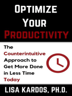 Optimize Your Productivity: The Counterintuitive Approach to Get More Done in Less Time (Today)