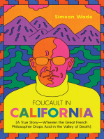 Foucault in California: [A True Story—Wherein the Great French Philosopher Drops Acid in the Valley of Death]