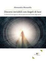 Discorsi invisibili con Angeli di luce: La Storia di una ragazza e del suo percorso nel mondo degli spiriti