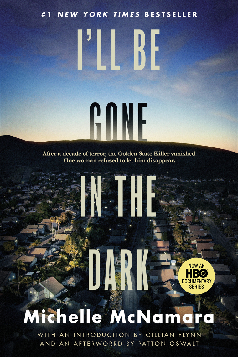 I'll Be Gone in the Dark by Michelle McNamara, Gillian Flynn