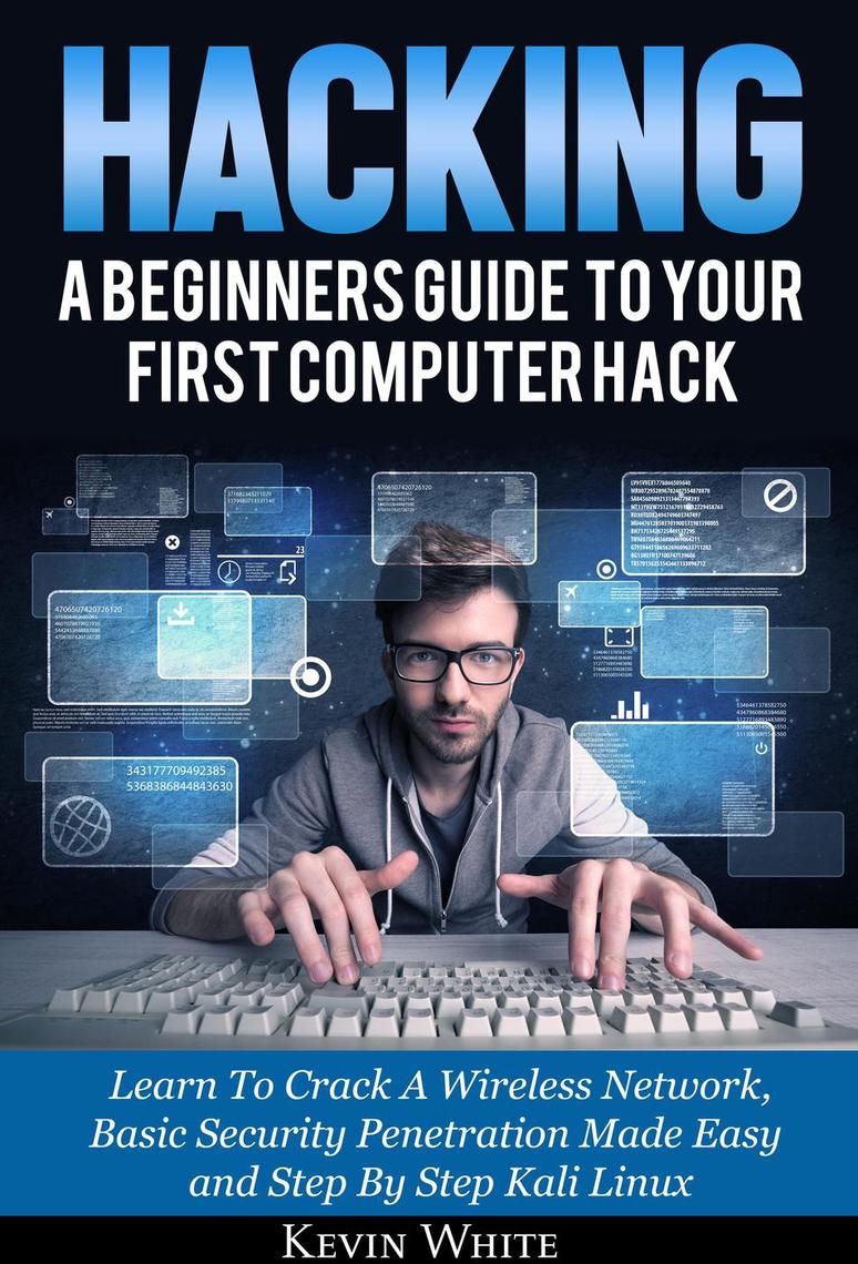 Hacking: A Beginners Guide To Your First Computer Hack; Learn To Crack ...