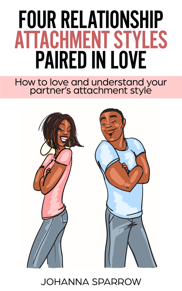 Four Relationship Attachment Styles Paired In LoveHow to love and