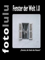 Fenster der Welt 1.0: "Fenster, die Seele des Hauses"