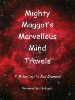 Mighty Maggot's Marvellous Mind Travels