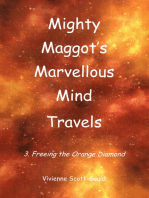 Mighty Maggot's Marvellous Mind Travels: 3. Freeing The Orange Diamond