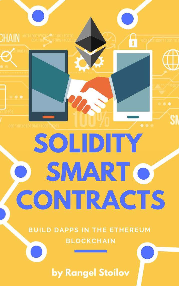 Solidity Smart Contracts: Build DApps In The Ethereum Blockchain by Rangel  Stoilov (Ebook) - Read free for 30 days