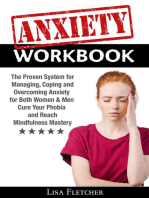 Anxiety Workbook: The Proven System for Managing, Coping and Overcoming Anxiety for Both Women & Men; Cure Your Phobia and Reach Mindfulness Mastery
