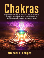 Chakras: Beginners Guide to Awaken Your Internal Energy Through Chakra Meditation To Improve Your Health and Feel Great