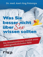 Was Sie besser nicht über Sex wissen sollten: Ein Sexualmediziner erzählt seine außergewöhnlichsten Fälle