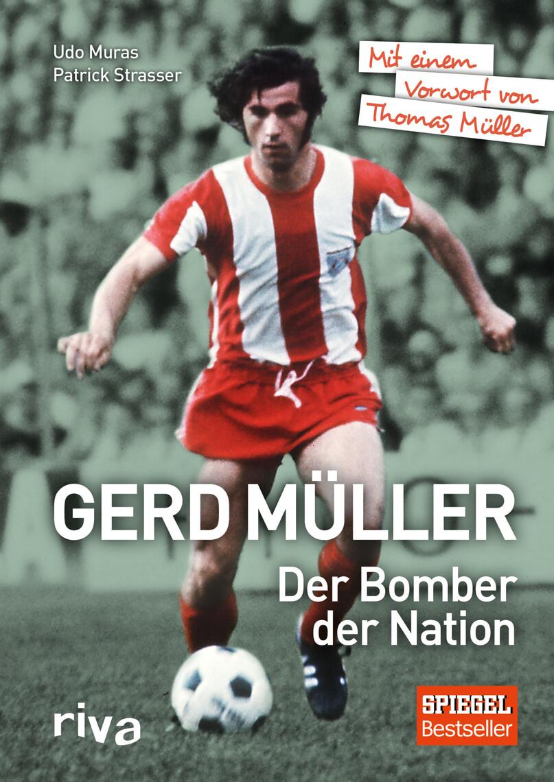Gerd Müller - Der Bomber der Nation von Patrick Strasser und Udo Muras ...