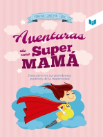 Las aventuras de una super mamá: Descubre los sorprendentes poderes de la maternidad