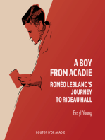A BOY FROM ACADIE: Roméo LeBlanc's Journey To Rideau Hall