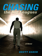 Chasing the Big Leagues: A Novel