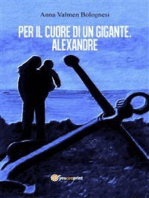 Per il cuore di un gigante. Alexandre