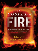 The Gospel of Fire: Strategies for Facing Your Fears, Confronting Your Demons, And Finding Your Purpose