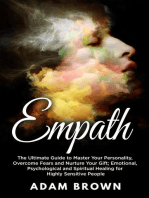 Empath: The Ultimate Guide to Master Your Personality, Overcome Fears and Nurture Your Gift; Emotional, Psychological and Spiritual Healing for Highly Sensitive People