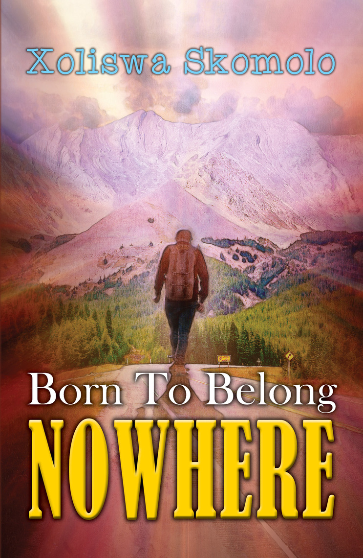 Born To Belong Nowhere by Xoliswa Skomolo (Ebook) - Read free for 30 days