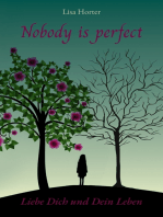 Nobody is perfect: Liebe Dich und Dein Leben