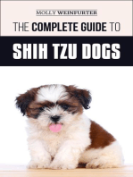 The Complete Guide to Shih Tzu Dogs: Learn Everything You Need to Know in Order to Prepare For, Find, Love, and Successfully Raise Your New Shih Tzu Puppy