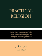 Practical Religion: Being Plain Papers on the Daily Duties, Experience, Dangers, and Privileges of Professing Christians.