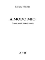 A modo mio. Poesie, testi, brani, storie