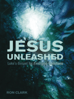 Jesus Unleashed: Luke’s Gospel for Emerging Christians