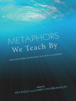 Metaphors We Teach By: How Metaphors Shape What We Do in Classrooms