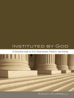 Instituted by God: A Christian Look at Civil Government, Politics, and Voting