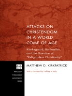 Attacks on Christendom in a World Come of Age: Kierkegaard, Bonhoeffer, and the Question of "Religionless Christianity"