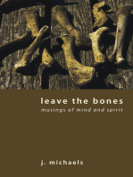 Leave the Bones: Musings of Mind and Spirit