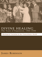 Divine Healing: The Years of Expansion, 1906–1930: Theological Variation in the Transatlantic World