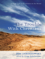 The Trouble With Christians: A Fresh Look at the Sermon on the Mount