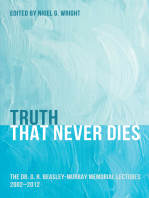 Truth That Never Dies: The Dr. G. R. Beasley-Murray Memorial Lectures 2002–2012