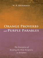 Orange Proverbs and Purple Parables: The Enterprise of Reading the Holy Scriptures as Scripture