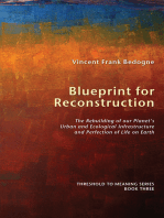 Blueprint for Reconstruction: The Rebuilding of our Planet's Urban and Ecological Infrastructure and Perfection of Life on Earth