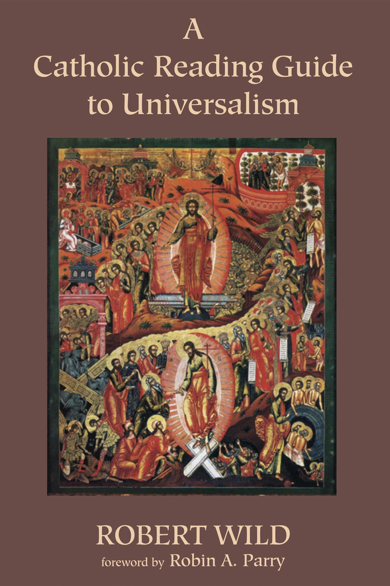 A Catholic Reading Guide to Universalism by Robert Wild, Robin A. Parry ...