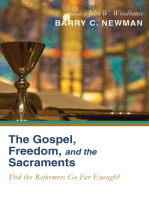 The Gospel, Freedom, and the Sacraments: Did the Reformers Go Far Enough?