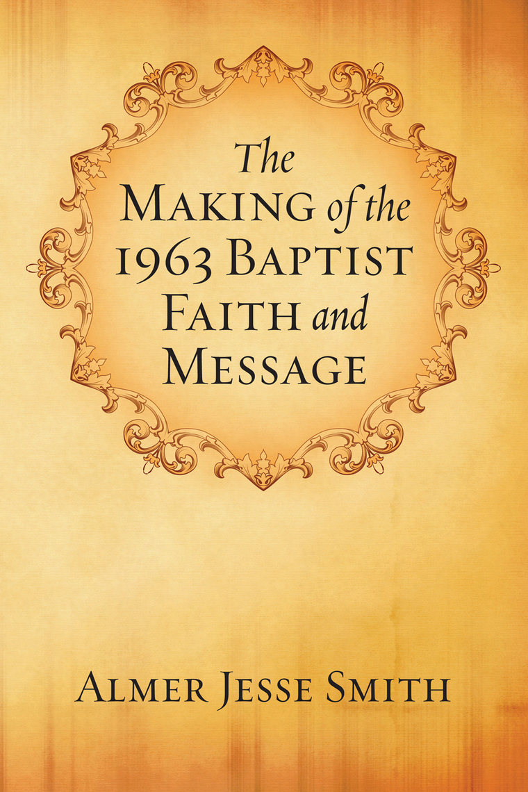 Read The Making of the 1963 Baptist Faith and Message Online by A. J
