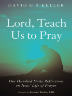 Lord, Teach Us to Pray: One Hundred Daily Reflections on Jesus’ Life of Prayer