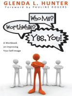 Who Me? Worthwhile? Yes, You!: A Workbook on Improving Your Self-image