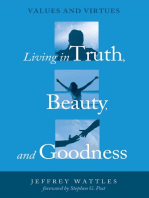 Living in Truth, Beauty, and Goodness: Values and Virtues